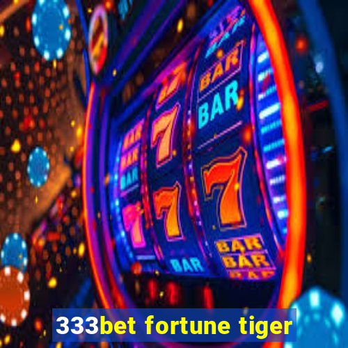 333bet fortune tiger